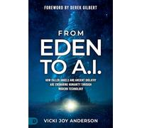 From Eden to AI: How Fallen Angels and Ancient Idolatry Are Ensnaring Humanity Through Modern Technology