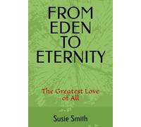 FROM EDEN TO ETERNITY: The Greatest Love of All