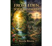 From Eden to Gethsemane: What Was Lost Has Been Restored