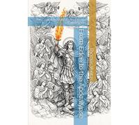 From Eden to the Apocalypse: The Complete Guide to Angels and Fallen Spirits