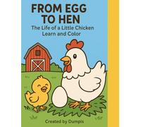 From egg to Hen: The life of a Little Chicken