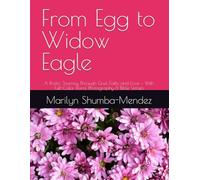 From Egg to Widow Eagle: A Poetic Journey Through Grief, Faith, and Love - With Full-Color Floral Photography & Bible Verses