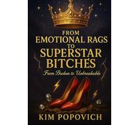 From Emotional Rags To Superstar Bitches: From Broken to Unbreakable