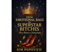 From Emotional Rags To Superstara Bitches: From Broken to Unbreakable