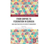 From Empire to Federation in Eurasia: Ideas and Practices of Diversity Management