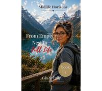 From Empty Nest to Full Life: Rediscovering Purpose, Freedom, and Identity After Parenting