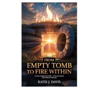 From Empty Tomb to Fire Within: 50 Days to Ignite Your Faith - A Teen Devotional from Easter to Pentecost