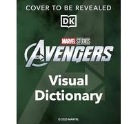 From Endgame to Doomsday: A Marvel Studios Visual Dictionary: Avengers, Allies, and Foes