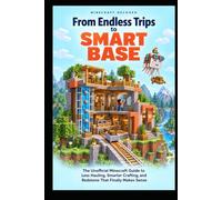From Endless Trips to Smart Base: The Unofficial Minecraft Guide to Less Hauling, Smarter Crafting, and Redstone That Finally Makes Sense