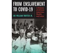 From Enslavement to Covid-19: A History of African American Health and Labor