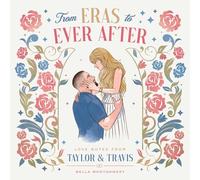 Bella Montgomery – From Eras to Ever After: Love Notes from Taylor & Travis – Book – Nuovo