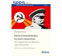 From Ethnophobia to Anti-Semitism: Terror Against National Minorities under Stalinist Rule (Soviet and Post-Soviet Politics and Society Series)