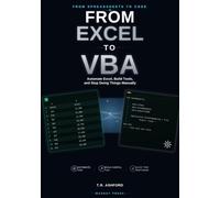 From Excel to VBA: Automate Excel, Build Tools, and Stop Doing Things Manually