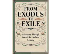From Exodus to Exile: A Journey Through Jewish Survival and Legacy