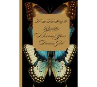 From Fantasy to Reality: Become Your Dream Girl: unlock your full potential