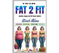 From Fat 2 Fit: Healthy, Happy and 50 Pounds Lighter