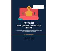 From Fat to Fit in10 ( mostly painless ) steps