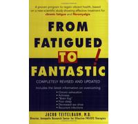 From Fatigued to Fantastic: A Proven Program to Regain Vibrant Health, Based on a New Scientific Study Showing Effective Treatment for Chronic Fatigue and Fibromyalgia