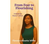 From Fear to Flourishing: A Pastor’s Wife’s Guide to Thriving in Her Role: Overcoming Doubt: Embracing God’s Call with Confidence
