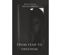 From Fear to Freedom