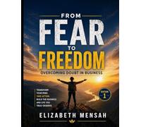 FROM FEAR TO FREEDOM: Overcoming Doubt in Business