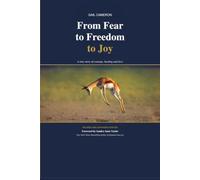 From Fear to Freedom to Joy: Revised and Expanded Edition