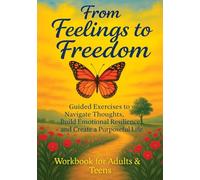 ACT Workbook: Practical Exercises Based on ACT Principles to Build Emotional Resilience and Live a Meaningful Life, for Adults and Teens