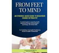 From Feet To Mind: An Evidence-Based Guide to Behaviour Change in Podiatry