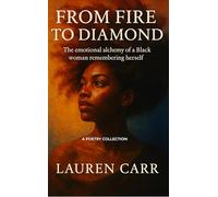 From Fire to Diamond The Emotional Alchemy of a Black Woman Remembering Herself