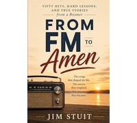 FROM FM TO AMEN: FIFTY HITS, HARD LESSONS AND TRUE STORIES FROM A BOOMER