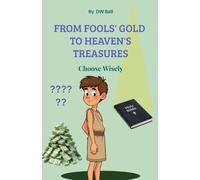 From Fool's Gold to Heaven's Treasures. Choose Wisely.