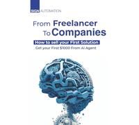 From Freelancer to Company: A Practical Guide to Selling AI Agents and Automation Solutions