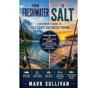 From Freshwater to Salt: A Beginner's Guide: A quick-start guide for freshwater anglers in saltwater environments