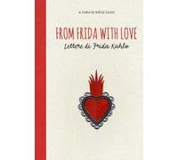 From Frida with love. Lettere di Frida Kahlo