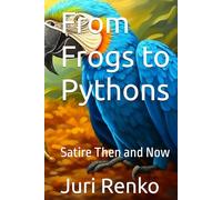 From Frogs to Pythons: Satire Then and Now