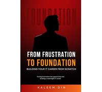 From Frustration to Foundation: Building Your IT Career from Scratch
