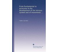 From fundamental to accessory in the development of the nervous system and of movements