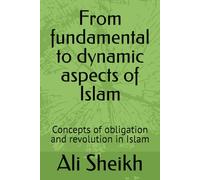 From fundamental to dynamic aspects of Islam: Concepts of obligation and revolution in Islam