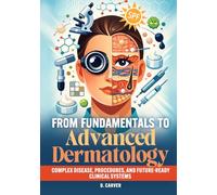 From Fundamentals to Advanced Dermatology: Complex Disease, Procedures, and Future-Ready Clinical Systems