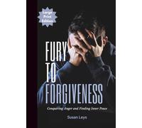 From Fury to Forgiveness: Conquering Anger and Finding Inner Peace