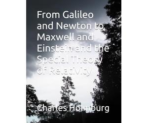From Galileo and Newton to Maxwell and Einstein and the Special Theory of Relativity