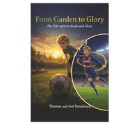 From Garden To Glory: The Tale of Grit, Goals and Glory