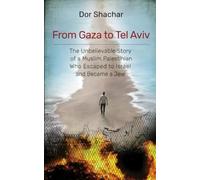 From Gaza to Tel Aviv: The Unbelievable True Story of a Muslim Palestinian Who Escaped to Israel and Became a Jew.