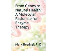 From Genes to Natural Health: A Molecular Rationale for Enzyme Therapy