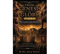 From Genesis To Glory: Book IV The Kings and Prophets