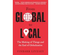 From Global to Local: The Making of Things and the End of Globalization
