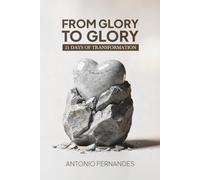 From Glory to Glory: 21 Days of Transformation