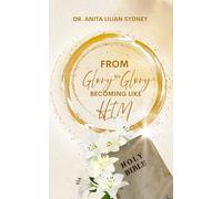 FROM GLORY TO GLORY: BECOMING LIKE HIM!