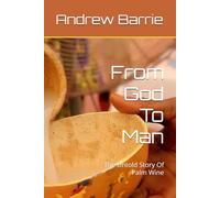 From God To Man: The Untold Story Of Palm Wine