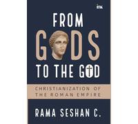 From Gods to the God: Christianization of the Roman Empire